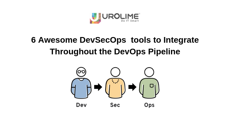 6 Awesome DevSecOps Tools To Integrate Throughout The DevOps Pipeline