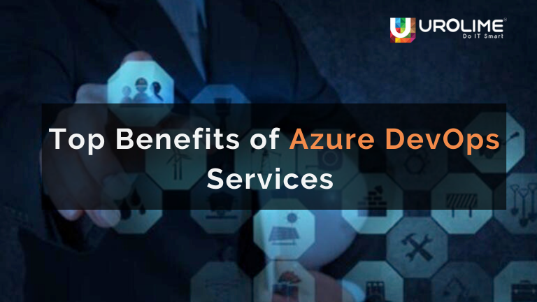 Top Benefits Of Azure DevOps Services