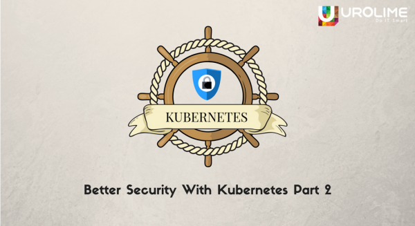 Kubernetes Security Best Practices Archives - Urolime Blogs