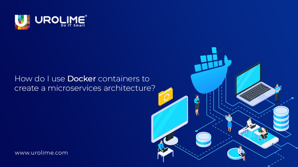 How to Create Microservices Architecture Using Docker Containers