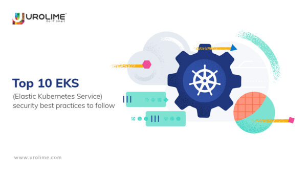 Top 10 EKS (Elastic Kubernetes Service) security best practices to follow